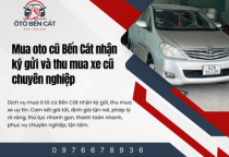 Mua oto cũ Bến Cát nhận ký gửi và thu mua xe cũ chuyên nghiệp 