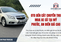 Oto Bến Cát Chuyên thu mua xe cũ tại Mỹ Phước, An Điền giá cao 