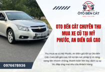 Oto Bến Cát Chuyên thu mua xe cũ tại Mỹ Phước, An Điền giá cao 