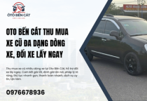 Oto Bến Cát Thu mua xe cũ đa dạng dòng xe, đổi xe lấy ngay 