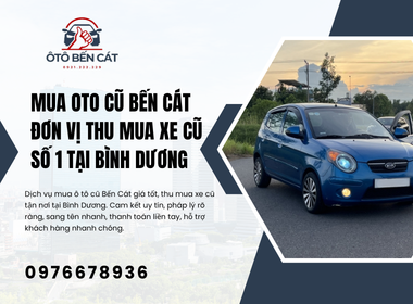 Mua oto cũ Bến Cát Đơn vị thu mua xe cũ số 1 tại Bình Dương