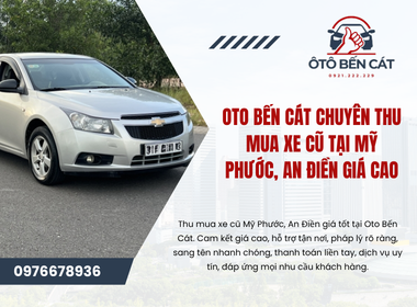 Oto Bến Cát Chuyên thu mua xe cũ tại Mỹ Phước, An Điền giá cao