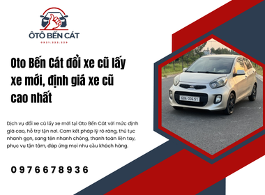 Oto Bến Cát đổi xe cũ lấy xe mới, định giá xe cũ cao nhất
